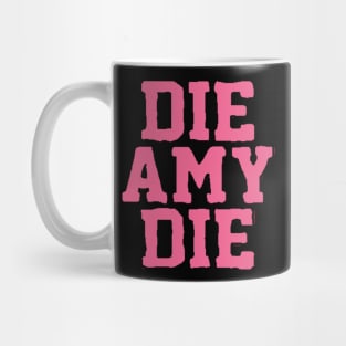 BAD AMY ''DIE AMY DIE'' Mug